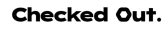 Checked Out logo